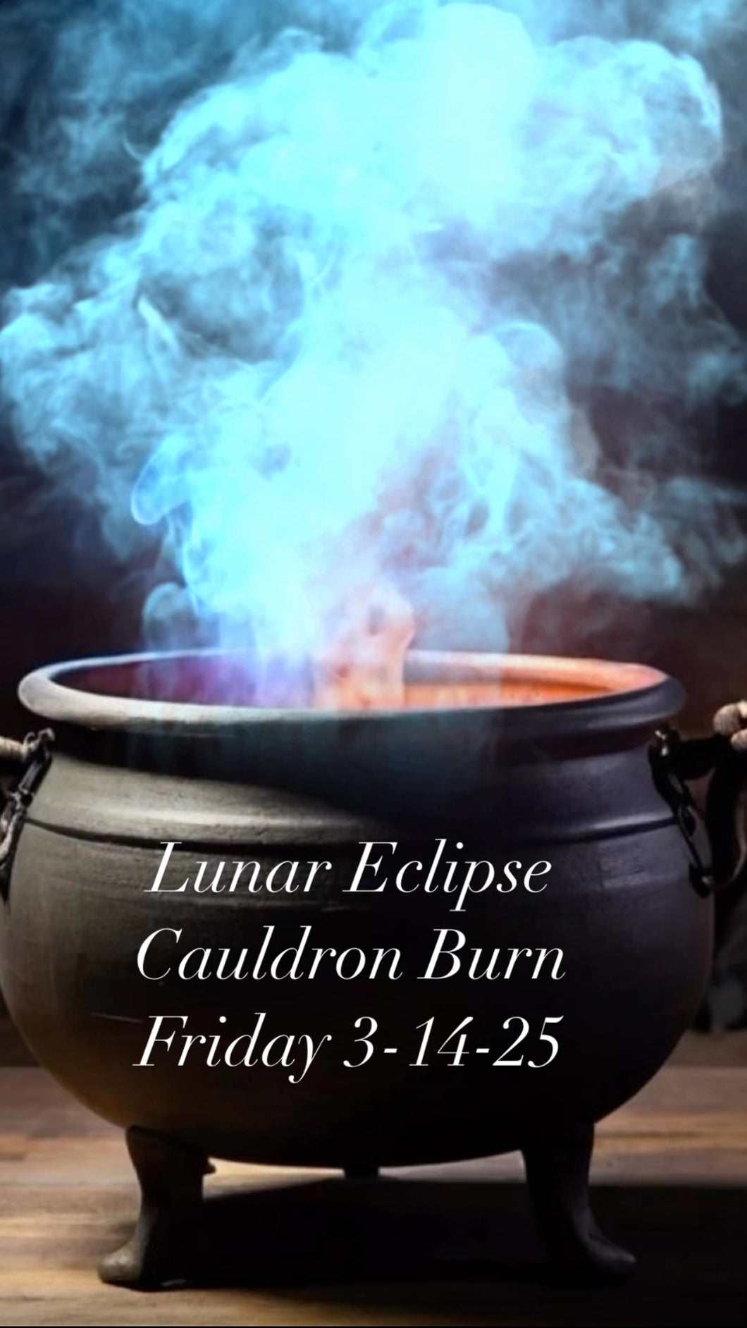 Lunar Eclipse Cauldron Burn Friday 3-24-25