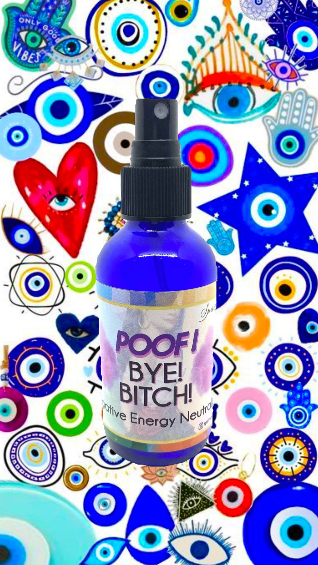 POOF! BYE! BITCH! Spray